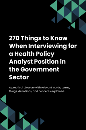 270 Things to Know When Interviewing for a Health Policy Analyst Position in the Government Sector