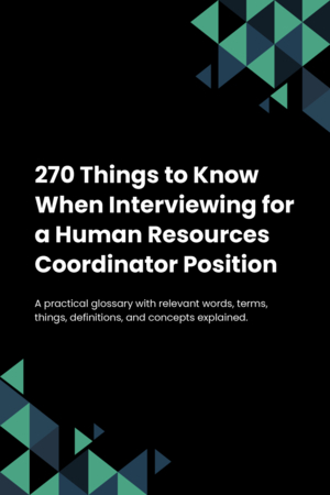 270 Things to Know When Interviewing for a Human Resources Coordinator Position