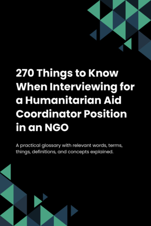 270 Things to Know When Interviewing for a Humanitarian Aid Coordinator Position in an NGO