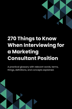 270 Things to Know When Interviewing for a Marketing Consultant Position