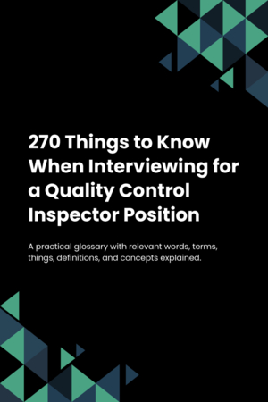 270 Things to Know When Interviewing for a Quality Control Inspector Position