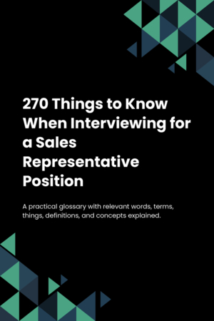 270 Things to Know When Interviewing for a Sales Representative Position