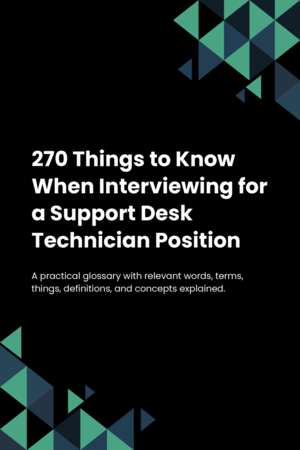 270 Things to Know When Interviewing for a Support Desk Technician Position