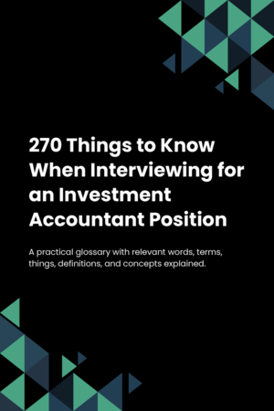 270 Things to Know When Interviewing for an Investment Accountant Position