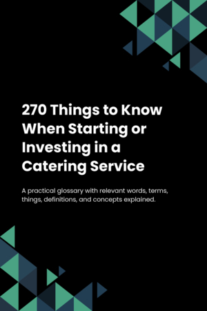 270 Things to Know When Starting or Investing in a Catering Service