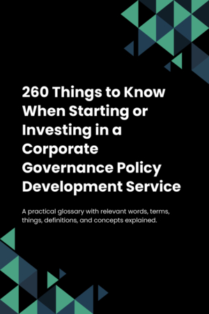 270 Things to Know When Starting or Investing in a Corporate Governance Policy Development Service