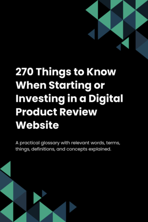 270 Things to Know When Starting or Investing in a Digital Product Review Website