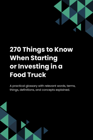 270 Things to Know When Starting or Investing in a Food Truck