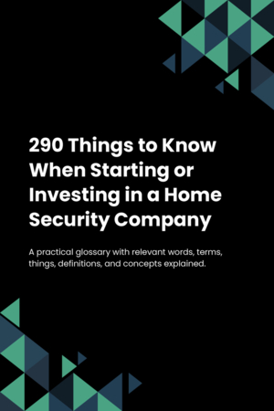 270 Things to Know When Starting or Investing in a Home Security Company