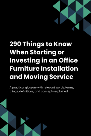 270 Things to Know When Starting or Investing in an Office Furniture Installation and Moving Service