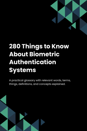 280 Things to Know About Biometric Authentication Systems