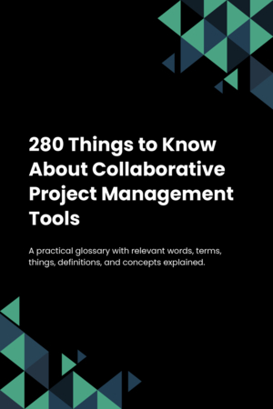 280 Things to Know About Collaborative Project Management Tools