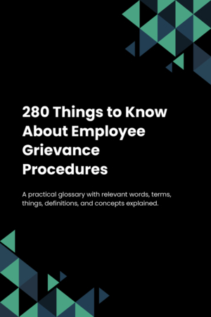 280 Things to Know About Employee Grievance Procedures