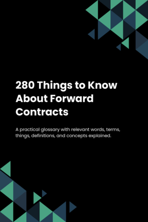 280 Things to Know About Forward Contracts