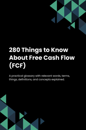 280 Things to Know About Free Cash Flow (FCF)