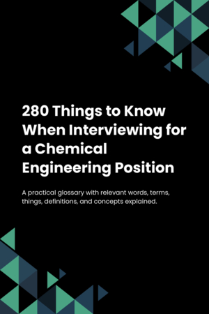 280 Things to Know When Interviewing for a Chemical Engineering Position