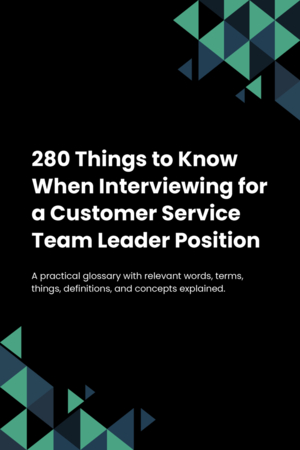 280 Things to Know When Interviewing for a Customer Service Team Leader Position