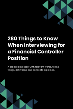 280 Things to Know When Interviewing for a Financial Controller Position