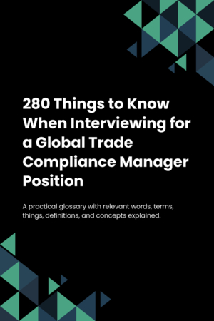 280 Things to Know When Interviewing for a Global Trade Compliance Manager Position