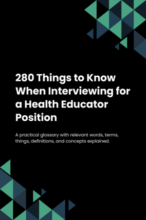 280 Things to Know When Interviewing for a Health Educator Position