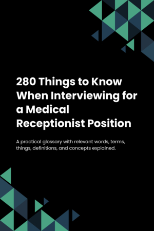 280 Things to Know When Interviewing for a Medical Receptionist Position