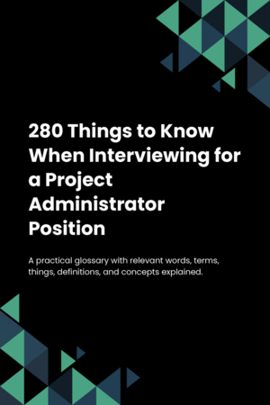 280 Things to Know When Interviewing for a Project Administrator Position