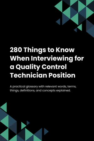 280 Things to Know When Interviewing for a Quality Control Technician Position