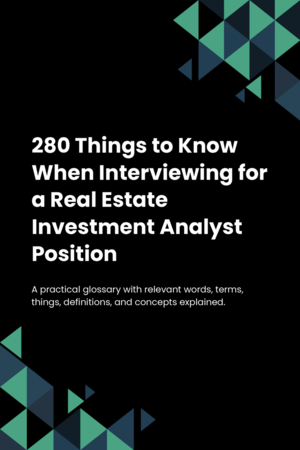 280 Things to Know When Interviewing for a Real Estate Investment Analyst Position