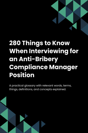 280 Things to Know When Interviewing for an Anti-Bribery Compliance Manager Position