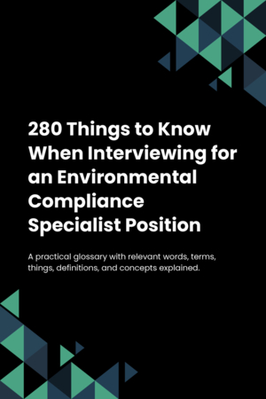 280 Things to Know When Interviewing for an Environmental Compliance Specialist Position