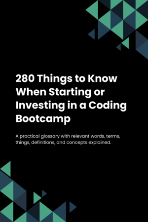 280 Things to Know When Starting or Investing in a Coding Bootcamp