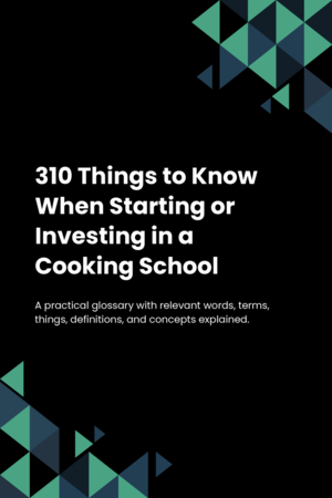 280 Things to Know When Starting or Investing in a Cooking School