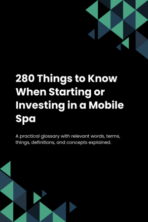 280 Things to Know When Starting or Investing in a Mobile Spa