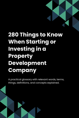 280 Things to Know When Starting or Investing in a Property Development Company