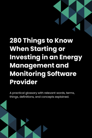 280 Things to Know When Starting or Investing in an Energy Management and Monitoring Software Provider