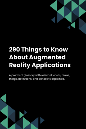 290 Things to Know About Augmented Reality Applications