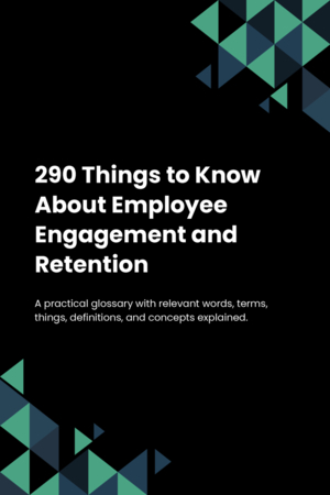 290 Things to Know About Employee Engagement and Retention