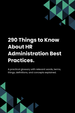 290 Things to Know About HR Administration Best Practices.