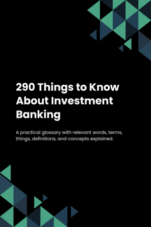 290 Things to Know About Investment Banking