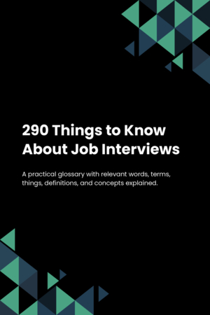 290 Things to Know About Job Interviews