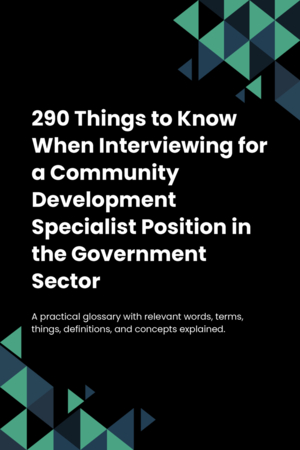 290 Things to Know When Interviewing for a Community Development Specialist Position in the Government Sector