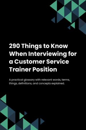 290 Things to Know When Interviewing for a Customer Service Trainer Position