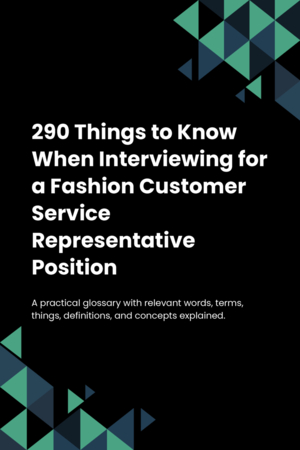 290 Things to Know When Interviewing for a Fashion Customer Service Representative Position