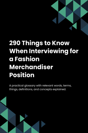 290 Things to Know When Interviewing for a Fashion Merchandiser Position