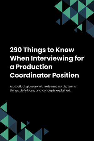 290 Things to Know When Interviewing for a Production Coordinator Position