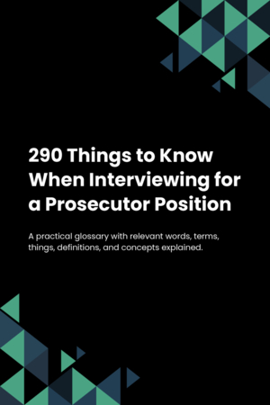 290 Things to Know When Interviewing for a Prosecutor Position