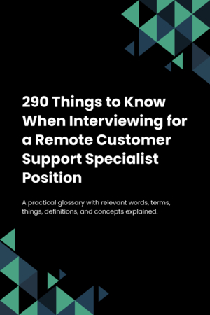 290 Things to Know When Interviewing for a Remote Customer Support Specialist Position