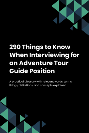 290 Things to Know When Interviewing for an Adventure Tour Guide Position