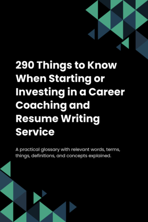 290 Things to Know When Starting or Investing in a Career Coaching and Resume Writing Service