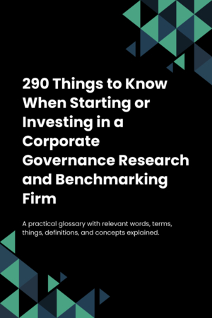 290 Things to Know When Starting or Investing in a Corporate Governance Research and Benchmarking Firm